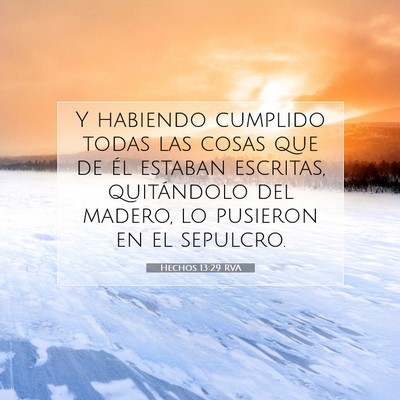 Picture 07 - Hechos 13:29 RVA - Y habiendo cumplido todas las cosas que de él - Bible Verse Picture