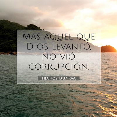 Picture 07 - Hechos 13:37 RVA - Mas aquel que Dios levantó, no vió - Bible Verse Picture