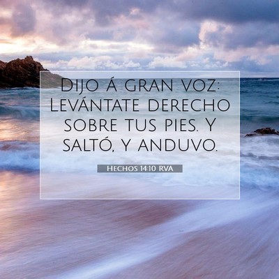 Picture 07 - Hechos 14:10 RVA - Dijo á gran voz: Levántate derecho sobre tus - Bible Verse Picture