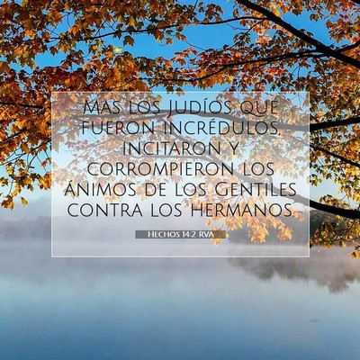 Picture 07 - Hechos 14:2 RVA - Mas los Judíos que fueron incrédulos, incitaron - Bible Verse Picture