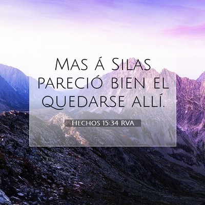 Picture 07 - Hechos 15:34 RVA - Mas á Silas pareció bien el quedarse - Bible Verse Picture