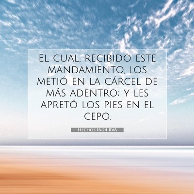 Picture 07 - Hechos 16:24 RVA - El cual, recibido este mandamiento, los metió en - Bible Verse Picture