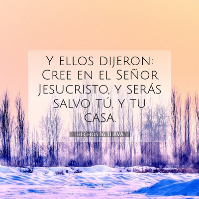 Picture 07 - Hechos 16:31 RVA - Y ellos dijeron: Cree en el Señor Jesucristo, y - Bible Verse Picture
