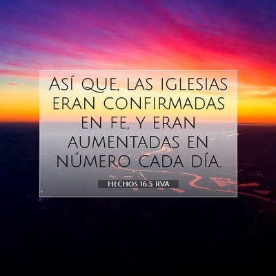 Picture 07 - Hechos 16:5 RVA - Así que, las iglesias eran confirmadas en fe, y - Bible Verse Picture