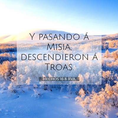 Picture 07 - Hechos 16:8 RVA - Y pasando á Misia, descendieron á - Bible Verse Picture