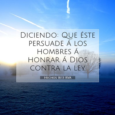 Picture 07 - Hechos 18:13 RVA - Diciendo: Que éste persuade á los hombres á - Bible Verse Picture