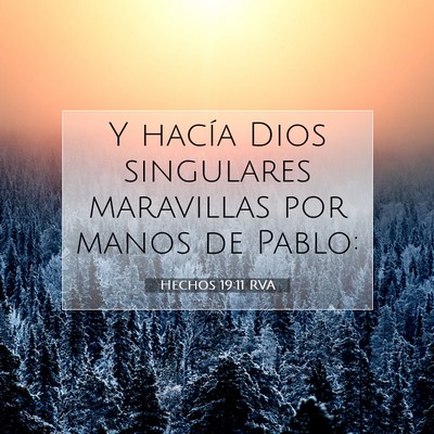 Picture 07 - Hechos 19:11 RVA - Y hacía Dios singulares maravillas por manos de - Bible Verse Picture