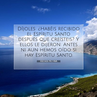 Picture 07 - Hechos 19:2 RVA - Díjoles: ¿Habéis recibido el Espíritu Santo - Bible Verse Picture