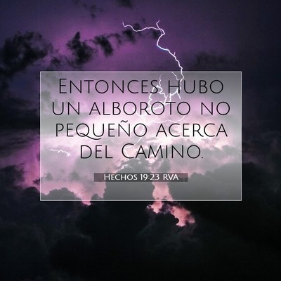Picture 07 - Hechos 19:23 RVA - Entonces hubo un alboroto no pequeño acerca del - Bible Verse Picture