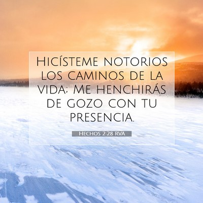 Picture 07 - Hechos 2:28 RVA - Hicísteme notorios los caminos de la vida; Me - Bible Verse Picture