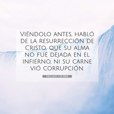 Picture 07 - Hechos 2:31 RVA - Viéndolo antes, habló de la resurrección de - Bible Verse Picture