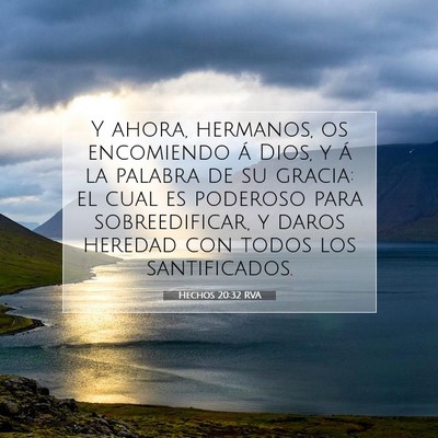Picture 07 - Hechos 20:32 RVA - Y ahora, hermanos, os encomiendo á Dios, y á la - Bible Verse Picture