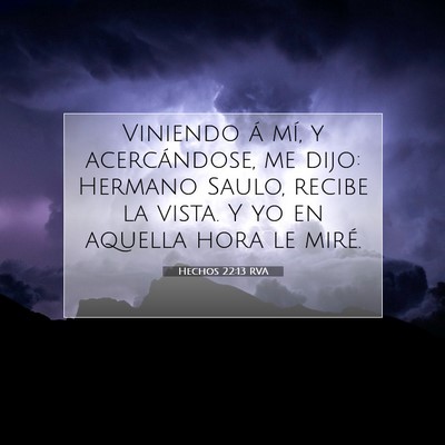Picture 07 - Hechos 22:13 RVA - Viniendo á mí, y acercándose, me dijo: Hermano - Bible Verse Picture