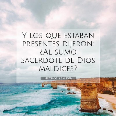 Picture 07 - Hechos 23:4 RVA - Y los que estaban presentes dijeron: ¿Al sumo - Bible Verse Picture