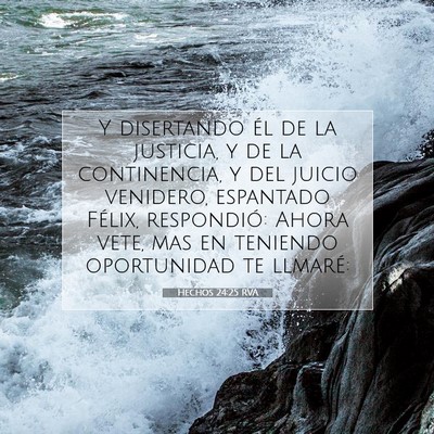 Picture 07 - Hechos 24:25 RVA - Y disertando él de la justicia, y de la - Bible Verse Picture