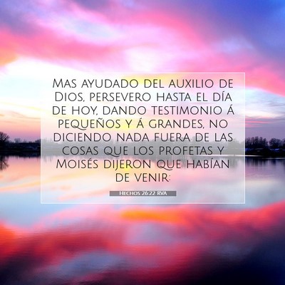Picture 07 - Hechos 26:22 RVA - Mas ayudado del auxilio de Dios, persevero hasta - Bible Verse Picture
