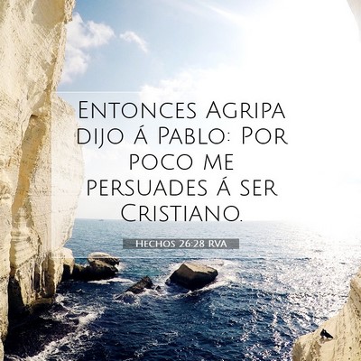 Picture 07 - Hechos 26:28 RVA - Entonces Agripa dijo á Pablo: Por poco me - Bible Verse Picture