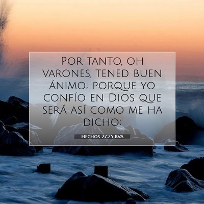Picture 07 - Hechos 27:25 RVA - Por tanto, oh varones, tened buen ánimo; porque - Bible Verse Picture
