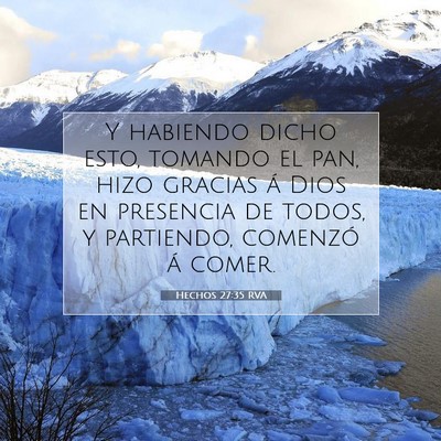 Picture 07 - Hechos 27:35 RVA - Y habiendo dicho esto, tomando el pan, hizo - Bible Verse Picture