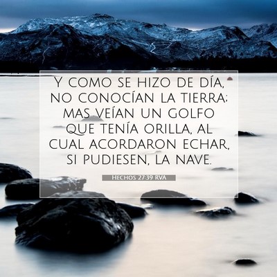 Picture 07 - Hechos 27:39 RVA - Y como se hizo de día, no conocían la tierra; - Bible Verse Picture