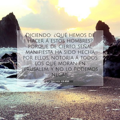 Picture 07 - Hechos 4:16 RVA - Diciendo: ¿Qué hemos de hacer á estos hombres? - Bible Verse Picture