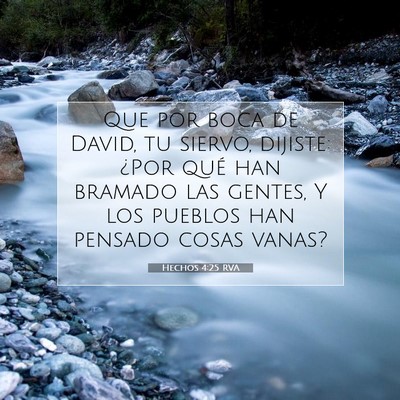 Picture 07 - Hechos 4:25 RVA - Que por boca de David, tu siervo, dijiste: ¿Por - Bible Verse Picture