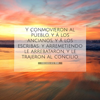 Picture 07 - Hechos 6:12 RVA - Y conmovieron al pueblo, y á los ancianos, y á - Bible Verse Picture