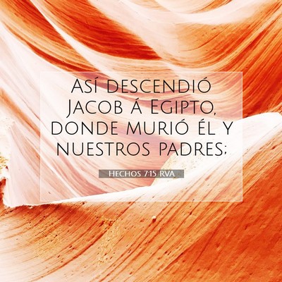 Picture 07 - Hechos 7:15 RVA - Así descendió Jacob á Egipto, donde murió él - Bible Verse Picture