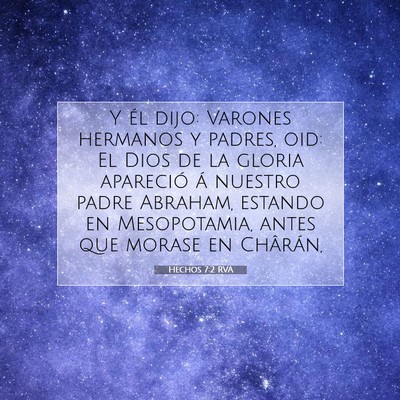 Picture 07 - Hechos 7:2 RVA - Y él dijo: Varones hermanos y padres, oid: El - Bible Verse Picture