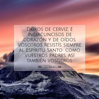 Picture 07 - Hechos 7:51 RVA - Duros de cerviz, é incircuncisos de corazón y - Bible Verse Picture
