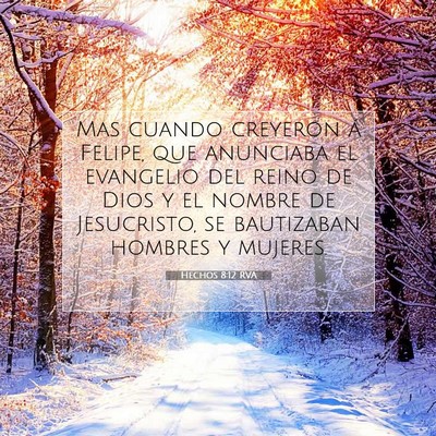 Picture 07 - Hechos 8:12 RVA - Mas cuando creyeron á Felipe, que anunciaba el - Bible Verse Picture