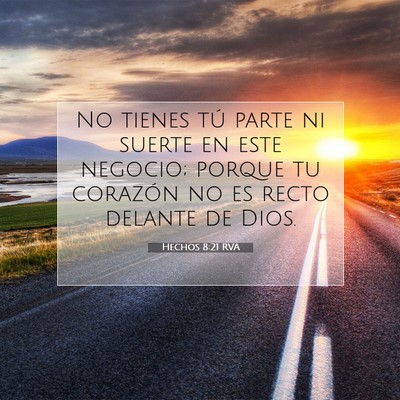 Picture 07 - Hechos 8:21 RVA - No tienes tú parte ni suerte en este negocio; - Bible Verse Picture