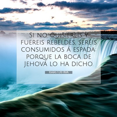 Picture 07 - Isaías 1:20 RVA - Si no quisiereis y fuereis rebeldes, seréis - Bible Verse Picture