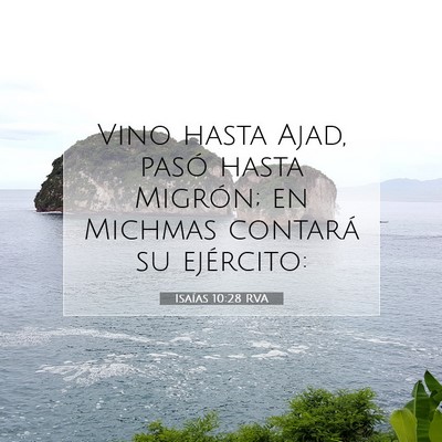 Picture 07 - Isaías 10:28 RVA - Vino hasta Ajad, pasó hasta Migrón; en Michmas - Bible Verse Picture