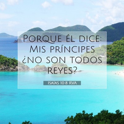 Picture 07 - Isaías 10:8 RVA - Porque él dice: Mis príncipes ¿no son todos - Bible Verse Picture