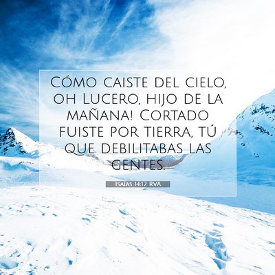 Picture 07 - Isaías 14:12 RVA - Cómo caiste del cielo, oh Lucero, hijo de la - Bible Verse Picture