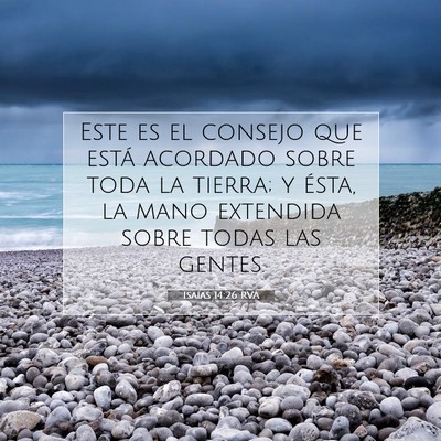 Picture 07 - Isaías 14:26 RVA - Este es el consejo que está acordado sobre toda - Bible Verse Picture
