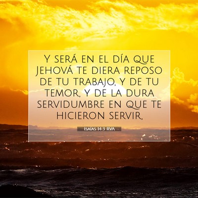 Picture 07 - Isaías 14:3 RVA - Y será en el día que Jehová te diera reposo de - Bible Verse Picture