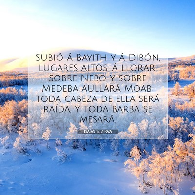 Picture 07 - Isaías 15:2 RVA - Subió á Bayith y á Dibón, lugares altos, á - Bible Verse Picture