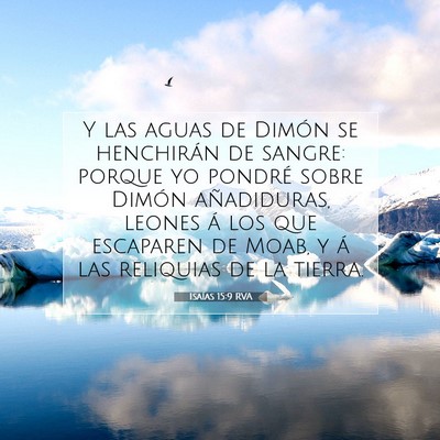 Picture 07 - Isaías 15:9 RVA - Y las aguas de Dimón se henchirán de sangre: - Bible Verse Picture