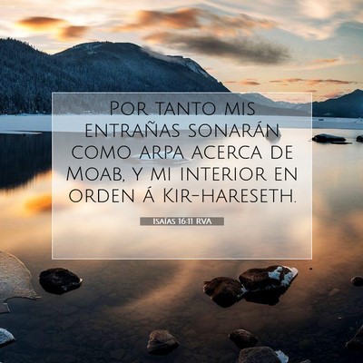 Picture 07 - Isaías 16:11 RVA - Por tanto mis entrañas sonarán como arpa acerca - Bible Verse Picture