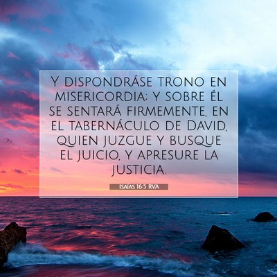 Picture 07 - Isaías 16:5 RVA - Y dispondráse trono en misericordia; y sobre él - Bible Verse Picture