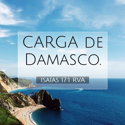 Picture 07 - Isaías 17:1 RVA - CARGA de - Bible Verse Picture