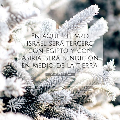 Picture 07 - Isaías 19:24 RVA - En aquel tiempo, Israel será tercero con Egipto - Bible Verse Picture