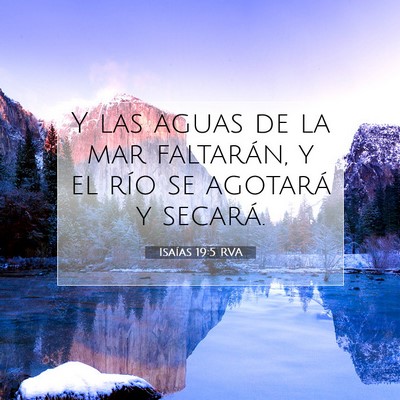 Picture 07 - Isaías 19:5 RVA - Y las aguas de la mar faltarán, y el río se - Bible Verse Picture