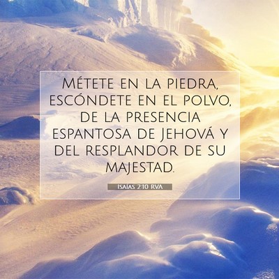 Picture 07 - Isaías 2:10 RVA - Métete en la piedra, escóndete en el polvo, de - Bible Verse Picture