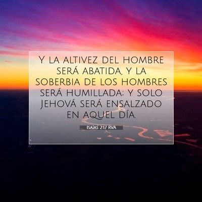 Picture 07 - Isaías 2:17 RVA - Y la altivez del hombre será abatida, y la - Bible Verse Picture