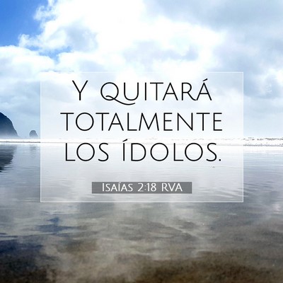 Picture 07 - Isaías 2:18 RVA - Y quitará totalmente los - Bible Verse Picture
