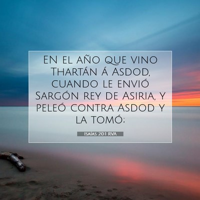 Picture 07 - Isaías 20:1 RVA - EN el año que vino Thartán á Asdod, cuando le - Bible Verse Picture