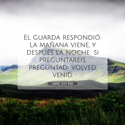 Picture 07 - Isaías 21:12 RVA - El guarda respondió: La mañana viene, y - Bible Verse Picture